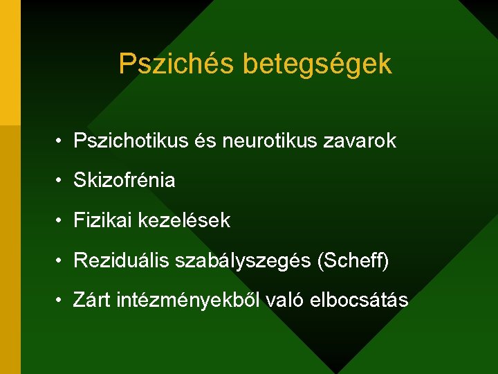 Pszichés betegségek • Pszichotikus és neurotikus zavarok • Skizofrénia • Fizikai kezelések • Reziduális