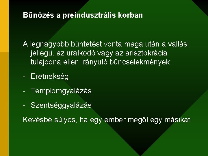 Bűnözés a preindusztrális korban A legnagyobb büntetést vonta maga után a vallási jellegű, az