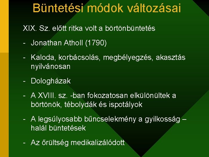 Büntetési módok változásai XIX. Sz. előtt ritka volt a börtönbüntetés - Jonathan Atholl (1790)