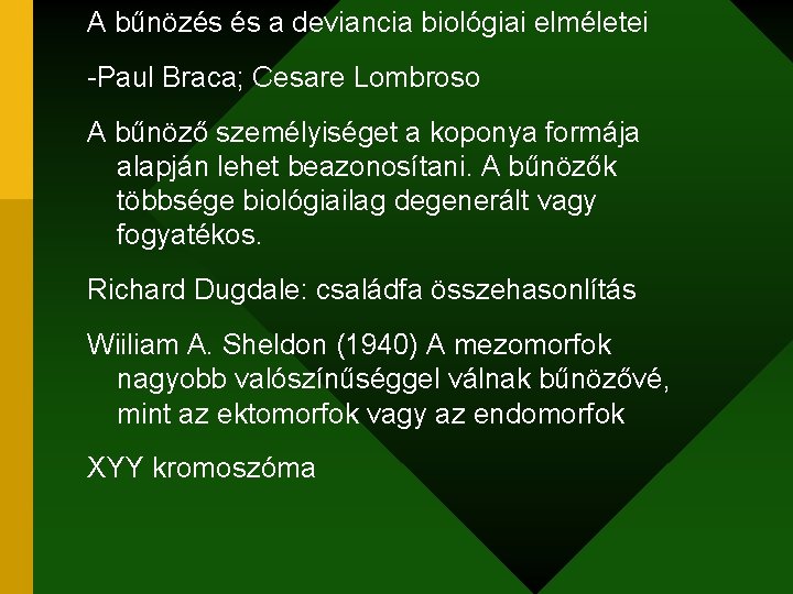 A bűnözés és a deviancia biológiai elméletei -Paul Braca; Cesare Lombroso A bűnöző személyiséget