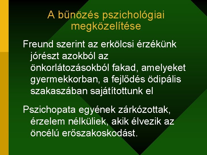 A bűnözés pszichológiai megközelítése Freund szerint az erkölcsi érzékünk jórészt azokból az önkorlátozásokból fakad,