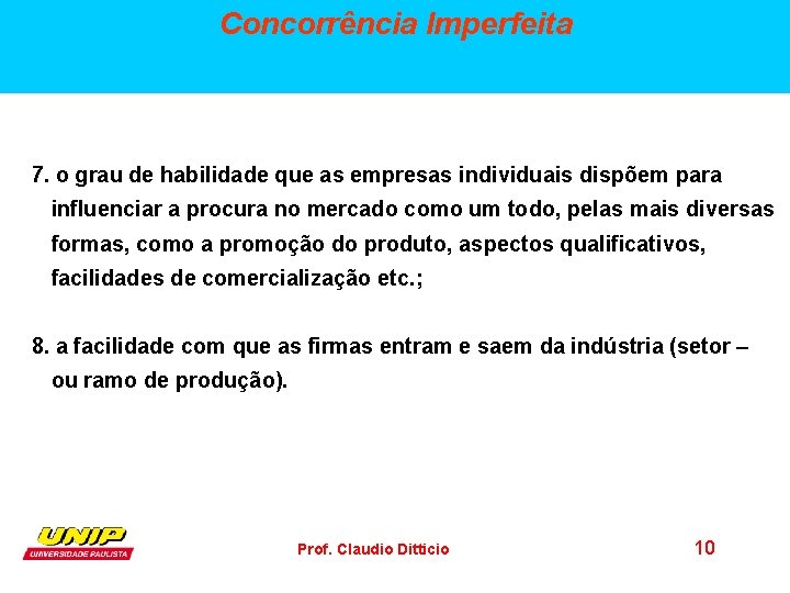 Concorrência Imperfeita 7. o grau de habilidade que as empresas individuais dispõem para influenciar