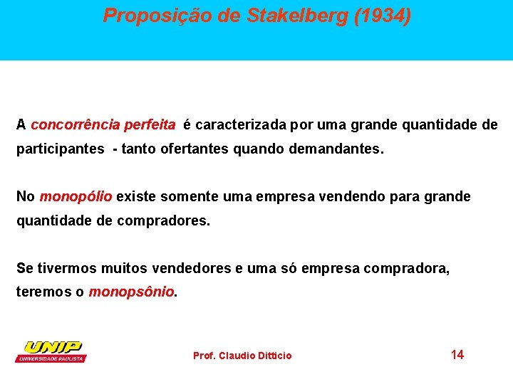 Proposição de Stakelberg (1934) A concorrência perfeita é caracterizada por uma grande quantidade de