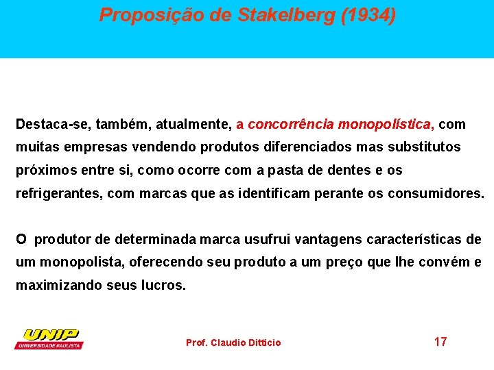 Proposição de Stakelberg (1934) Destaca-se, também, atualmente, a concorrência monopolística, com muitas empresas vendendo