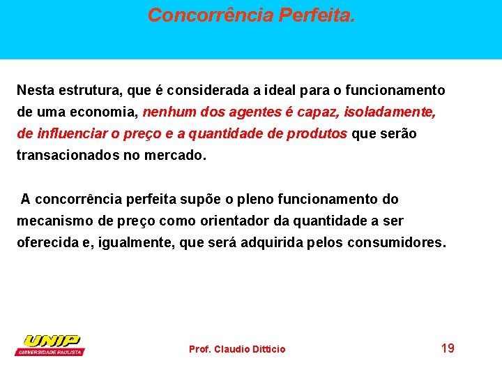 Concorrência Perfeita. Nesta estrutura, que é considerada a ideal para o funcionamento de uma