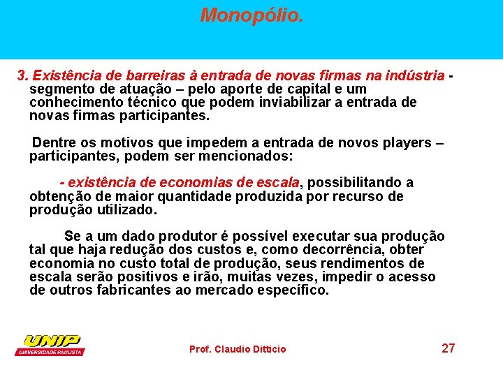 Monopólio. 3. Existência de barreiras à entrada de novas firmas na indústria segmento de