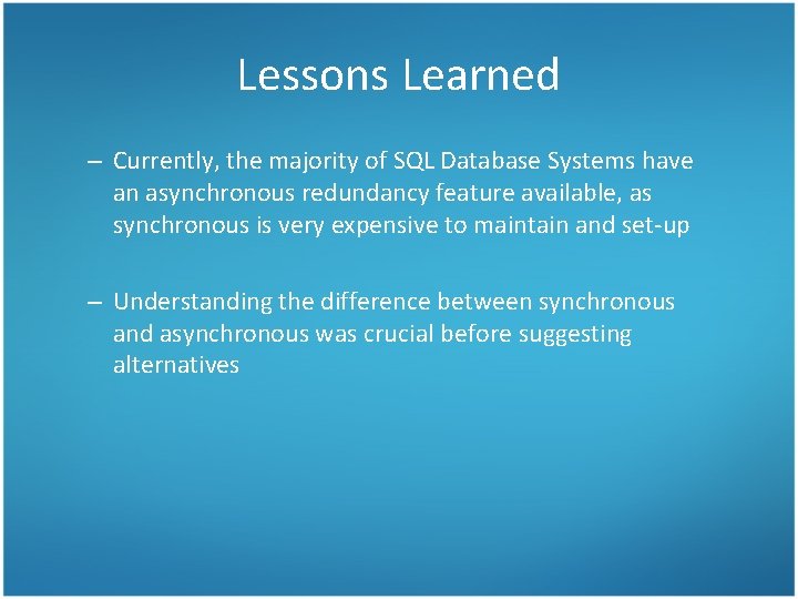 Lessons Learned – Currently, the majority of SQL Database Systems have an asynchronous redundancy