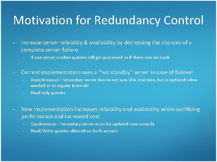 Motivation for Redundancy Control - Increase server reliability & availability by decreasing the chances