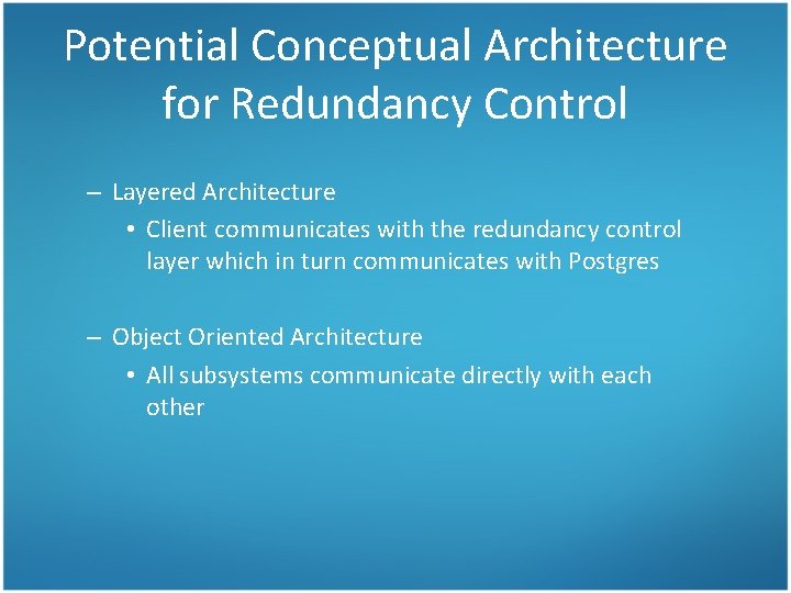 Potential Conceptual Architecture for Redundancy Control – Layered Architecture • Client communicates with the