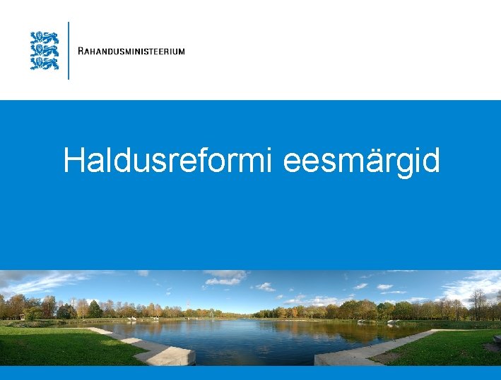 Haldusreformi eesmärgid 