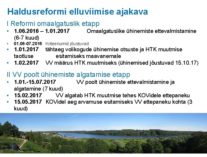 Haldusreformi elluviimise ajakava I Reformi omaalgatuslik etapp • 1. 06. 2016 – 1. 01.