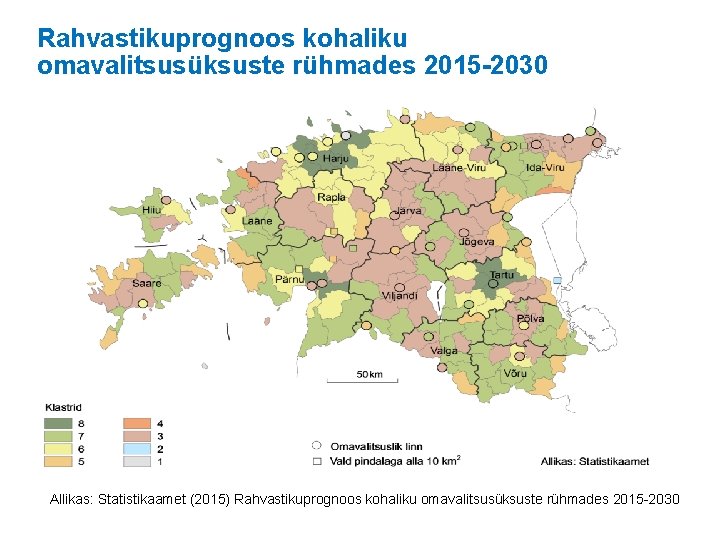 Rahvastikuprognoos kohaliku omavalitsusüksuste rühmades 2015 -2030 Allikas: Statistikaamet (2015) Rahvastikuprognoos kohaliku omavalitsusüksuste rühmades 2015