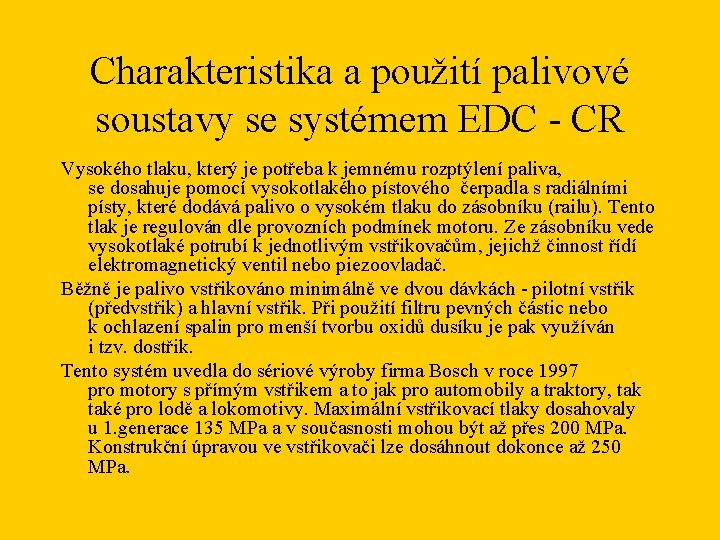 Charakteristika a použití palivové soustavy se systémem EDC - CR Vysokého tlaku, který je