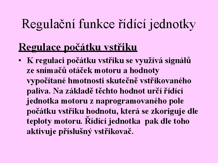 Regulační funkce řídící jednotky Regulace počátku vstřiku • K regulaci počátku vstřiku se využívá