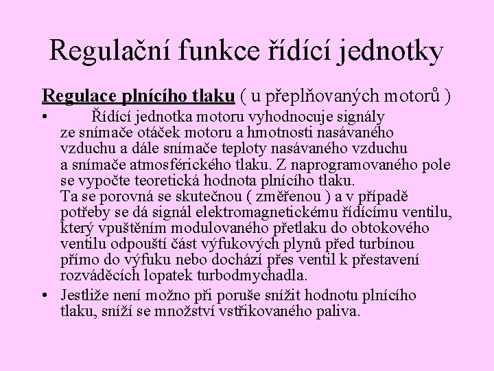 Regulační funkce řídící jednotky Regulace plnícího tlaku ( u přeplňovaných motorů ) • Řídící