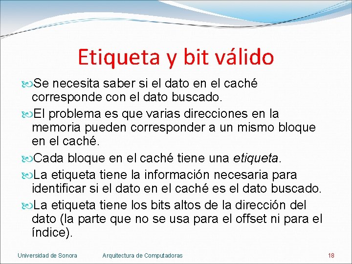 Etiqueta y bit válido Se necesita saber si el dato en el caché corresponde