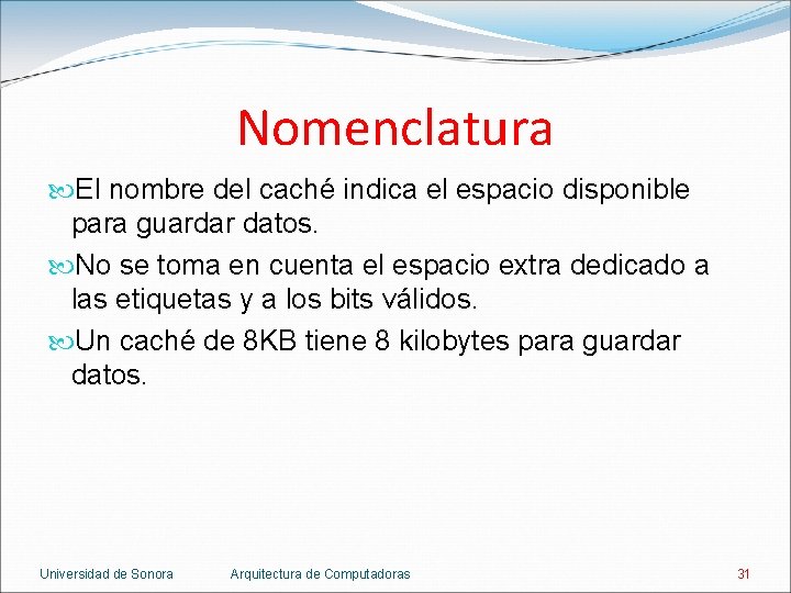 Nomenclatura El nombre del caché indica el espacio disponible para guardar datos. No se