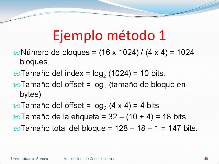 Ejemplo método 1 Número de bloques = (16 x 1024) / (4 x 4)