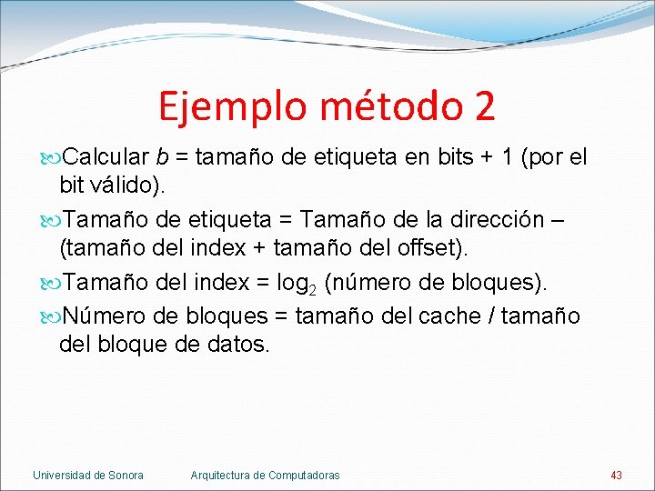 Ejemplo método 2 Calcular b = tamaño de etiqueta en bits + 1 (por