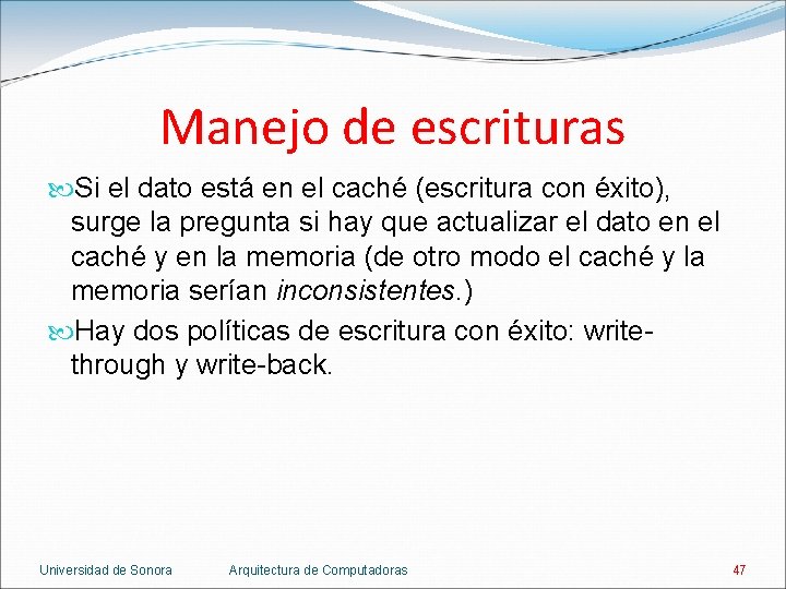 Manejo de escrituras Si el dato está en el caché (escritura con éxito), surge