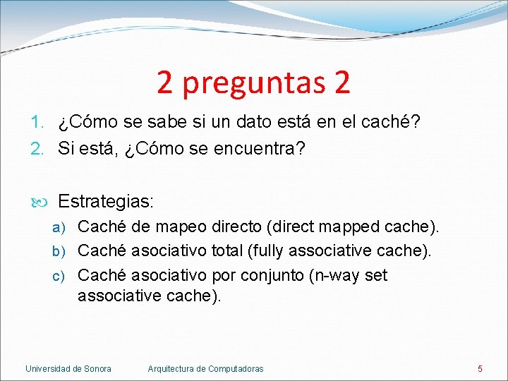 2 preguntas 2 1. ¿Cómo se sabe si un dato está en el caché?