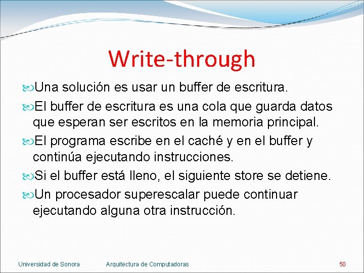 Write-through Una solución es usar un buffer de escritura. El buffer de escritura es