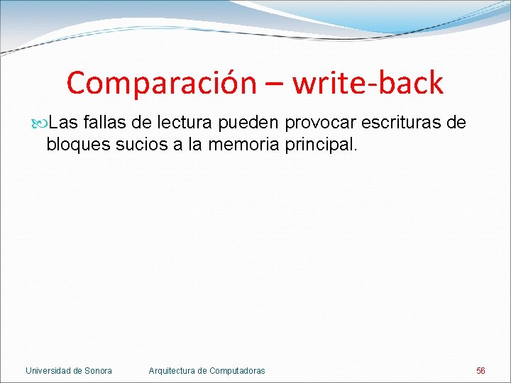 Comparación – write-back Las fallas de lectura pueden provocar escrituras de bloques sucios a