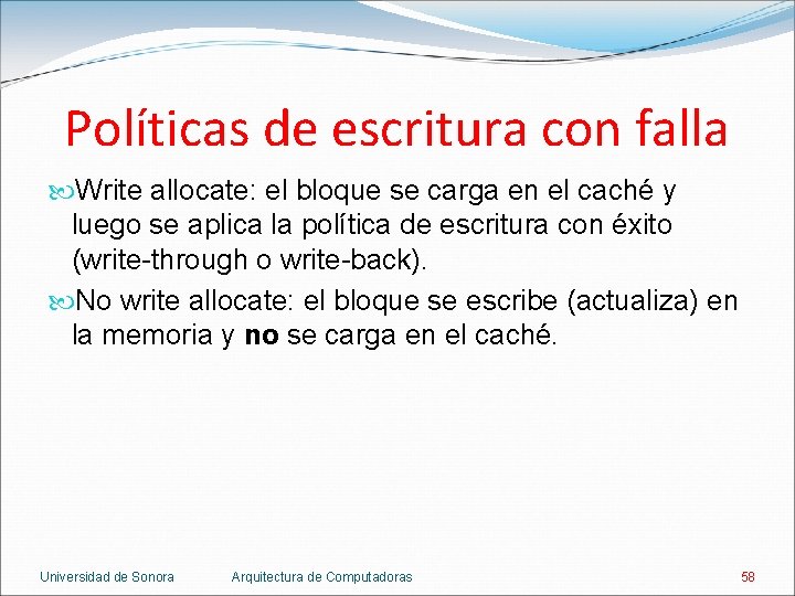 Políticas de escritura con falla Write allocate: el bloque se carga en el caché