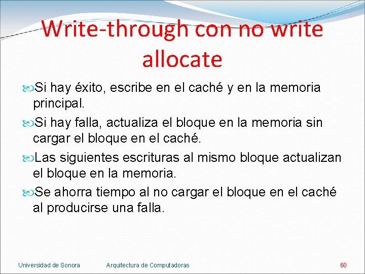 Write-through con no write allocate Si hay éxito, escribe en el caché y en