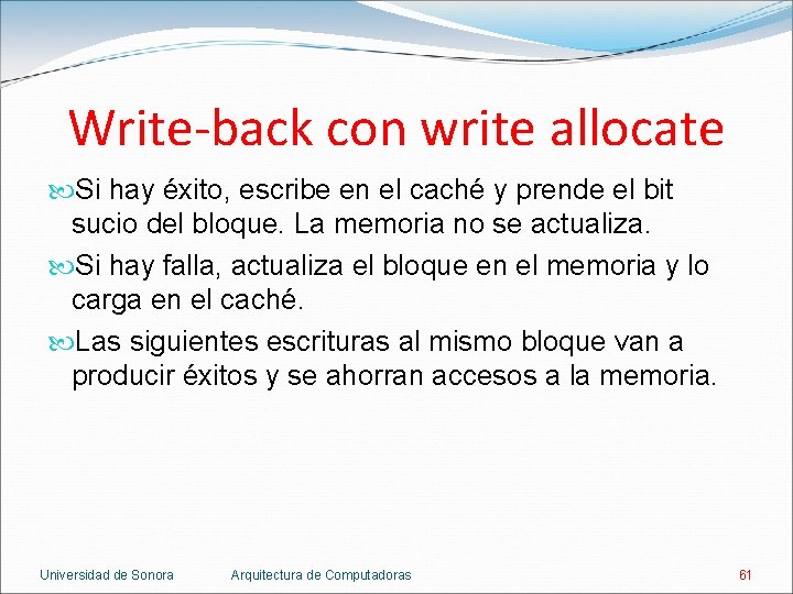 Write-back con write allocate Si hay éxito, escribe en el caché y prende el