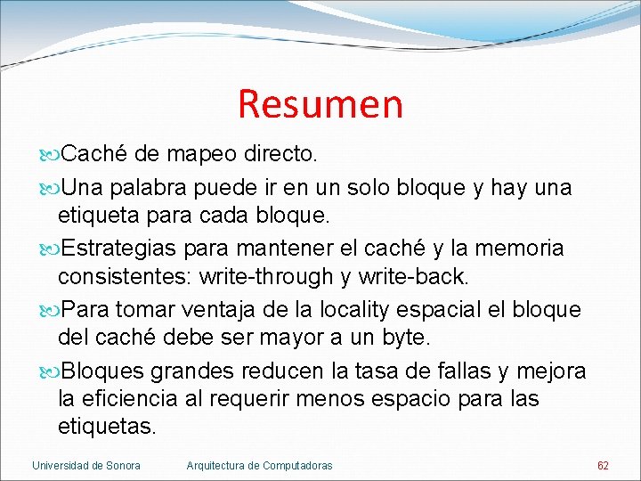 Resumen Caché de mapeo directo. Una palabra puede ir en un solo bloque y