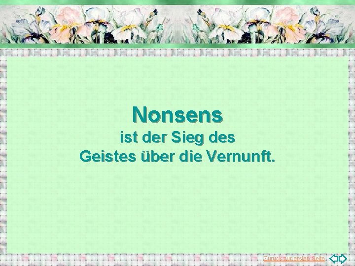 Nonsens ist der Sieg des Geistes über die Vernunft. Zurück zur ersten Seite 