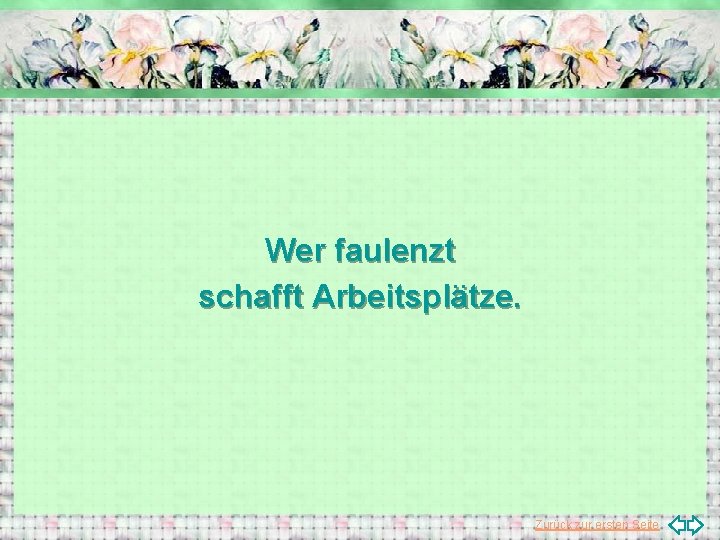 Wer faulenzt schafft Arbeitsplätze. Zurück zur ersten Seite 