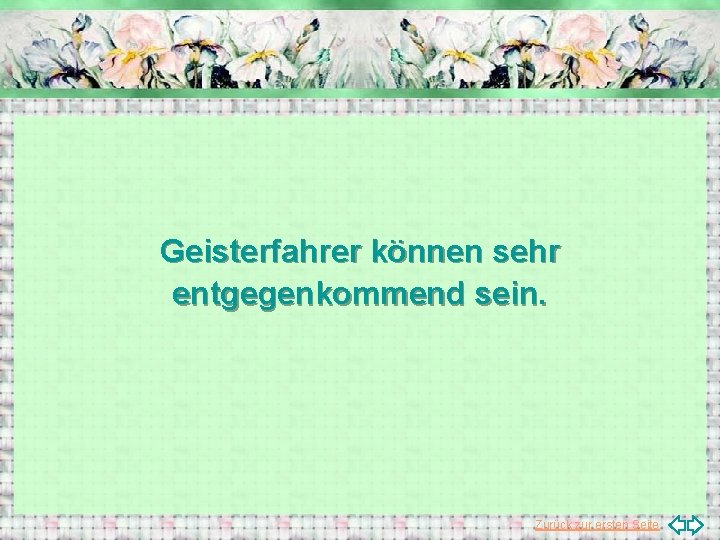 Geisterfahrer können sehr entgegenkommend sein. Zurück zur ersten Seite 