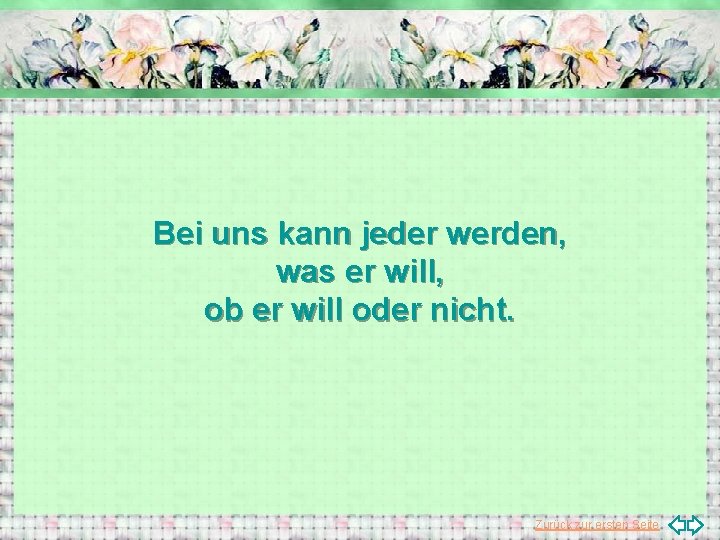 Bei uns kann jeder werden, was er will, ob er will oder nicht. Zurück