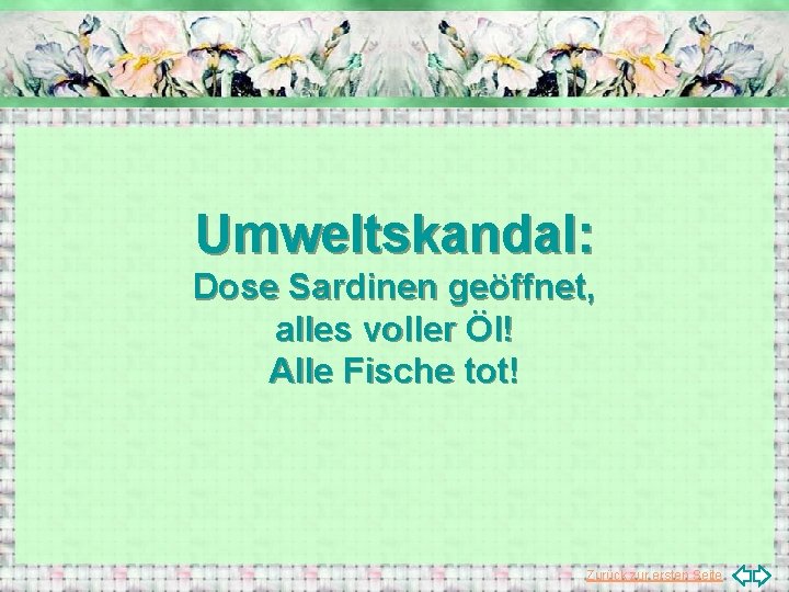 Umweltskandal: Dose Sardinen geöffnet, alles voller Öl! Alle Fische tot! Zurück zur ersten Seite