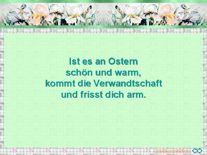 Ist es an Ostern schön und warm, kommt die Verwandtschaft und frisst dich arm.