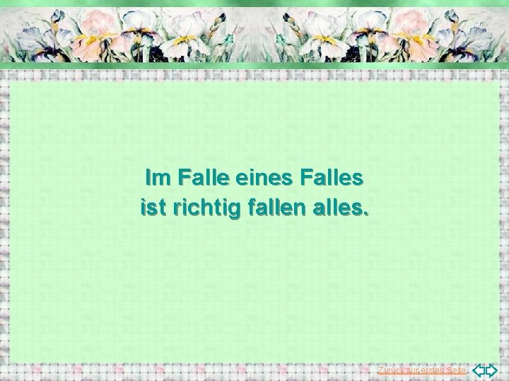 Im Falle eines Falles ist richtig fallen alles. Zurück zur ersten Seite 