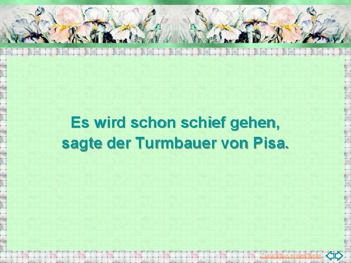 Es wird schon schief gehen, sagte der Turmbauer von Pisa. Zurück zur ersten Seite