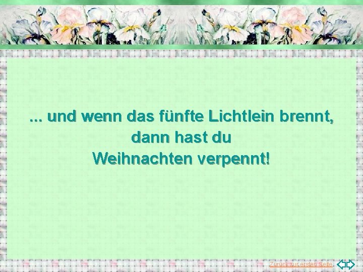 . . . und wenn das fünfte Lichtlein brennt, dann hast du Weihnachten verpennt!