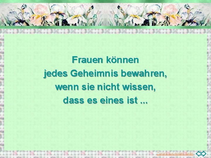 Frauen können jedes Geheimnis bewahren, wenn sie nicht wissen, dass es eines ist. .