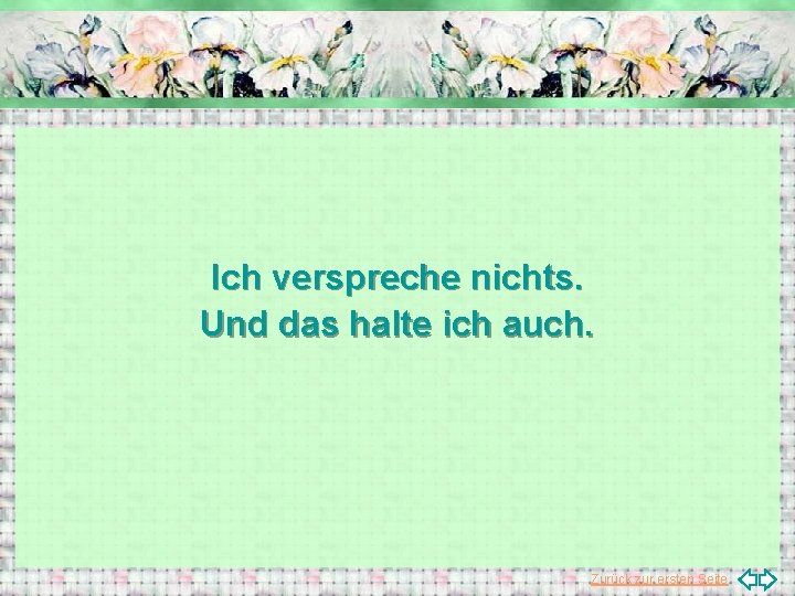 Ich verspreche nichts. Und das halte ich auch. Zurück zur ersten Seite 