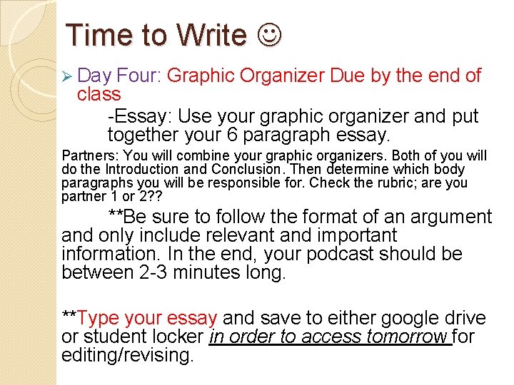 Time to Write Ø Day Four: Graphic Organizer Due by the end of class