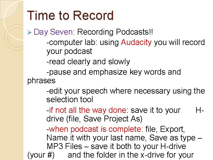 Time to Record Ø Day Seven: Recording Podcasts!! -computer lab: using Audacity you will