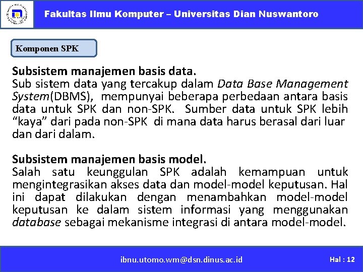 Fakultas Ilmu Komputer – Universitas Dian Nuswantoro Komponen SPK Subsistem manajemen basis data. Sub