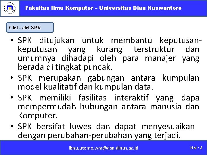 Fakultas Ilmu Komputer – Universitas Dian Nuswantoro Ciri - ciri SPK • SPK ditujukan