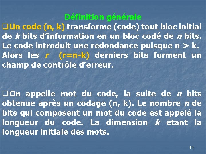 Définition générale q. Un code (n, k) transforme (code) tout bloc initial de k