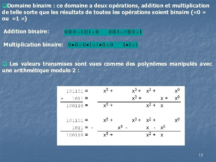 q. Domaine binaire : ce domaine a deux opérations, addition et multiplication de telle