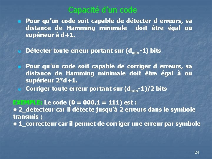 Capacité d’un code n [ Pour qu’un code soit capable de détecter d erreurs,