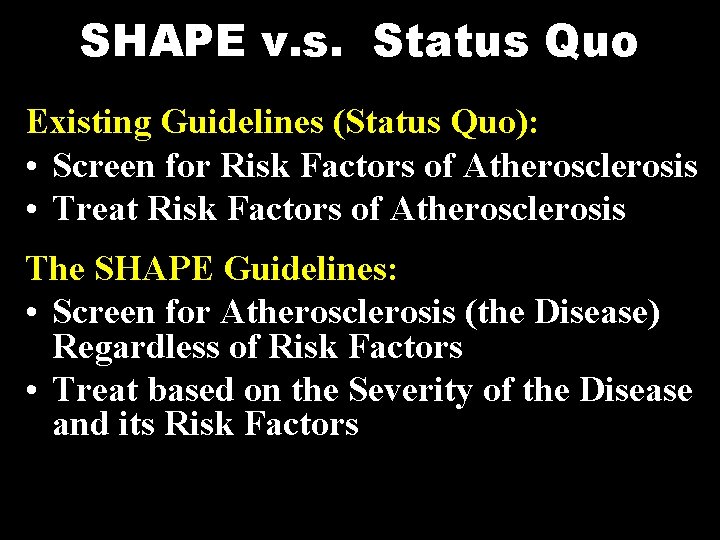 SHAPE v. s. Status Quo Existing Guidelines (Status Quo): • Screen for Risk Factors